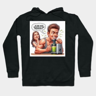 Is the juice worth the squeeze? Hoodie